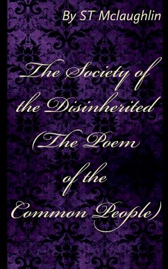 The Society of the Disinherited (The Poem of the Common People) - Mclaughlin, S. T.
