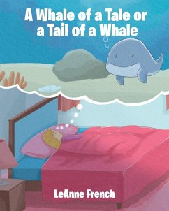 A Whale of a Tale or a Tail of a Whale - French, Leanne