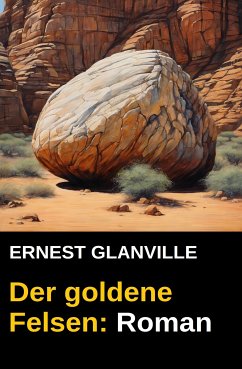 Der goldene Felsen: Roman (eBook, ePUB) - Glanville, Ernest