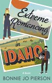 Extreme Romancing in Idaho (eBook, ePUB)