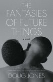 The Fantasies of Future Things (eBook, ePUB) The Fantasies of Future Things (eBook, ePUB)