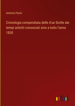 Cronologia compendiata delle d'ue Sicilie dai tempi antichi conosciuti sino a tutto l'anno 1830