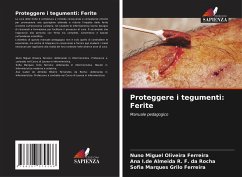 Proteggere i tegumenti: Ferite - Ferreira, Nuno Miguel Oliveira;Rocha, Ana I.de Almeida R. F. da;Ferreira, Sofia Marques Grilo