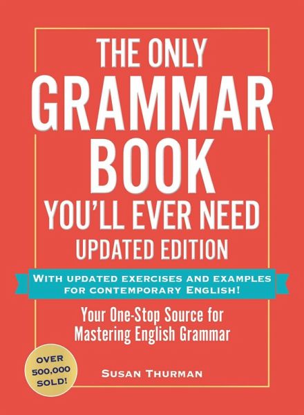 The Only Grammar Book You'll Ever Need, Updated Edition (eBook, ePUB) The Only Grammar Book You'll Ever Need, Updated Edition (eBook, ePUB)