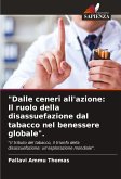 "Dalle ceneri all'azione: Il ruolo della disassuefazione dal tabacco nel benessere globale".