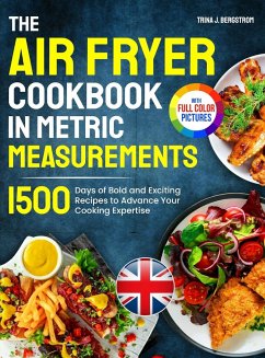 The Air Fryer Cookbook in Metric Measurements - Bergstrom, Trina J.