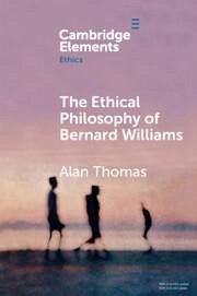 The Ethical Philosophy of Bernard Williams - Thomas, Alan