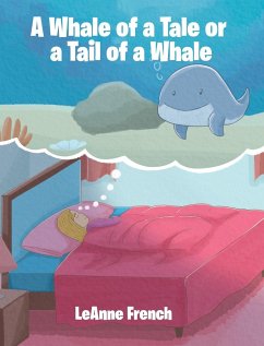 A Whale of a Tale or a Tail of a Whale - French, Leanne