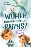 Woher kommen eigentlich die Babys? Emma und Luis klären auf! Das einfühlsame Aufklärungsbuch für Kinder