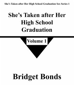 She's Taken after Her High School Graduation 1 (She's Taken after Her High School Graduation Sex Series 1, #1) (eBook, ePUB) Cover She's Taken after Her High School Graduation 1 (She's Taken after Her High School Graduation Sex Series 1, #1) (eBook, ePUB)