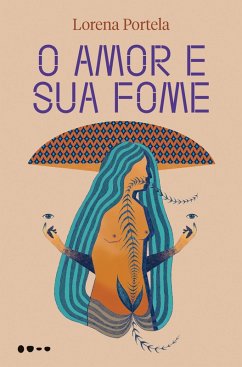 O amor e sua fome (eBook, ePUB) - Portela, Lorena