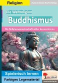 Die Weltreligion Buddhismus (eBook, PDF) Die Weltreligion Buddhismus (eBook, PDF)