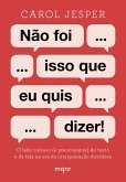 Não foi isso que eu quis dizer! (eBook, ePUB) Não foi isso que eu quis dizer! (eBook, ePUB)