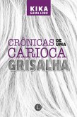 Crônicas de uma carioca grisalha (eBook, ePUB) Crônicas de uma carioca grisalha (eBook, ePUB)