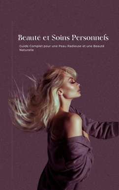 Cover Beauté et Soins Personnels : Guide Complet pour une Peau Radieuse et une Beauté Naturelle (A1) (eBook, ePUB)