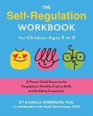 The Self-Regulation Workbook for Children Ages 5 to 8 (eBook, ePUB)