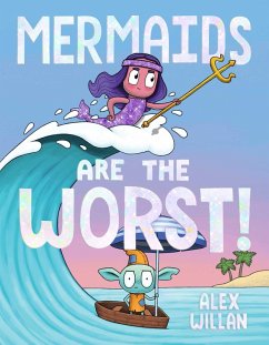 Mermaids Are the Worst! (eBook, ePUB) - Willan, Alex