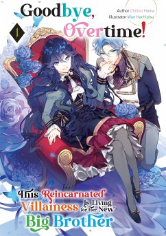Goodbye, Overtime! This Reincarnated Villainess Is Living for Her New Big Brother Volume 1 (eBook, ePUB) - Hama, Chidori