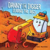 Danny the Digger Learns the ABCs (eBook, ePUB) Danny the Digger Learns the ABCs (eBook, ePUB)