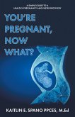 You're Pregnant, Now What? (eBook, ePUB)