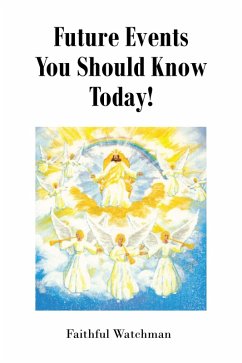 Future Events You Should Know Today! (eBook, ePUB) - Watchman, Faithful
