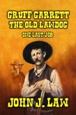 Gruff Garrett - The Old Lawdog - One Last Job (Gruff Garrett Series, #2) (eBook, ePUB) Gruff Garrett - The Old Lawdog - One Last Job (Gruff Garrett Series, #2) (eBook, ePUB)