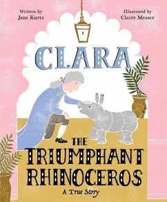 Clara the Triumphant Rhinoceros (eBook, ePUB) - Kurtz, Jane