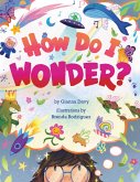 How Do I Wonder? (eBook, ePUB) How Do I Wonder? (eBook, ePUB)