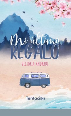 Mi último regalo (eBook, ePUB) - Andrade, Victoria