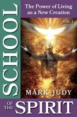 School of the Spirit, Vol. 1; The Power of Living as a New Creation (eBook, ePUB) School of the Spirit, Vol. 1; The Power of Living as a New Creation (eBook, ePUB)