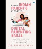 Role of Indian parents in today's digital parenting skills (Indian parents' perspective on the role of social media platforms in promoting parenting knowledge) (eBook, ePUB) Role of Indian parents in today's digital parenting skills (Indian parents' perspective on the role of social media platforms in promoting parenting knowledge) (eBook, ePUB)
