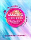 I Am Amazing Workbook, How to Cultivate Your Genius and Create a Life You Love (eBook, ePUB) I Am Amazing Workbook, How to Cultivate Your Genius and Create a Life You Love (eBook, ePUB)
