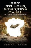 GET TO YOUR STARTING POINT to fulfill your potential. (eBook, ePUB)