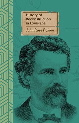 History of Reconstruction in Louisiana (eBook, ePUB) History of Reconstruction in Louisiana (eBook, ePUB)