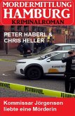 Kommissar Jörgensen liebte eine Mörderin: Mordermittlung Hamburg Kriminalroman (eBook, ePUB) Kommissar Jörgensen liebte eine Mörderin: Mordermittlung Hamburg Kriminalroman (eBook, ePUB)