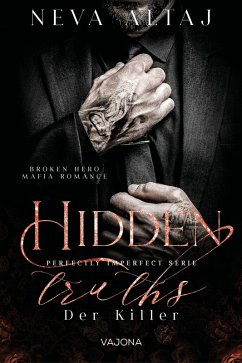 Hidden Truths - Der Killer (Perfectly Imperfect Serie 3) (eBook, ePUB) - Altaj, Neva