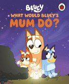 Bluey: What Would Bluey's Mum Do? (eBook, ePUB)