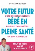Votre futur bébé en pleine santé (eBook, ePUB) Votre futur bébé en pleine santé (eBook, ePUB)