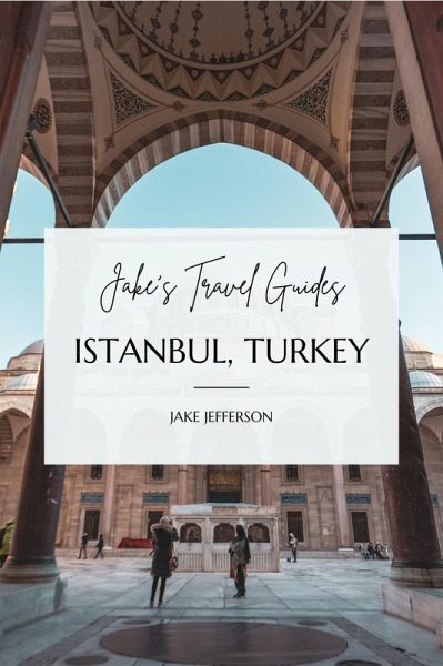 Jake's Travel Guides: Istanbul, Turkey (Jake's Travel Guides) (eBook, ePUB)