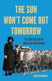 The Sun Won't Come Out Tomorrow (eBook, ePUB) The Sun Won't Come Out Tomorrow (eBook, ePUB)