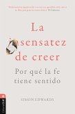 La sentatez de creer. Por qué la fe tiene sentido (eBook, ePUB)