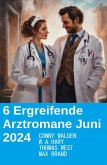 6 Ergreifende Arztromane Juni 2024 (eBook, ePUB)