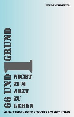 66 und 1 Grund nicht zum Arzt zu gehen (eBook, ePUB) - Mehringer, Georg