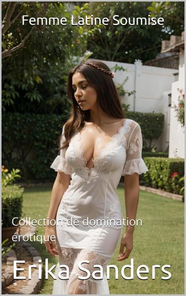 Femme Latine Soumise (Collection de domination érotique, #23) (eBook, ePUB)