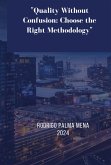 Quality Without Confusion: Choose the Right Methodology (eBook, ePUB) Quality Without Confusion: Choose the Right Methodology (eBook, ePUB)