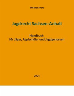 Jagdrecht Sachsen-Anhalt (eBook, ePUB) - Franz, Thorsten