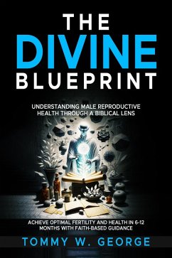 Cover The Divine Blueprint: Understanding Male Reproductive Health Through a Biblical Lens (eBook, ePUB)