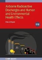 Airborne Radioactive Discharges and Human and Environmental Health Effects (Second Edition) (eBook, ePUB) - Bryant, Peter A