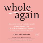 Whole again: healing your heart and rediscovering your true self after toxic relationships and emotional abuse (MP3-Download)