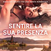 Sentire la sua presenza: racconti erotici per una serata romantica (MP3-Download)